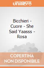 Bicchieri - Cuore - She Said Yaasss - Rosa giochi