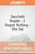 Sacchetti Regalo - I Regret Nothing - She Sai giochi