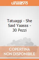Tatuaggi - She Said Yaasss - 30 Pezzi giochi