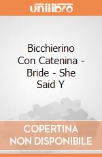 Bicchierino Con Catenina - Bride - She Said Y giochi