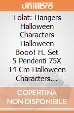 Folat: Hangers Halloween Characters Halloween Booo! H. Set 5 Pendenti 75X 14 Cm Halloween Characters Halloween Booo! giochi