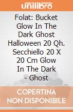 Folat: Bucket Glow In The Dark Ghost Halloween 20 Qh. Secchiello 20 X 20 Cm Glow In The Dark - Ghost giochi