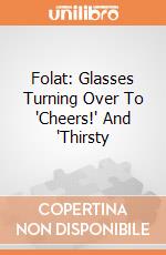 Folat: Glasses Turning Over To "Cheers!" And "Thirsty giochi