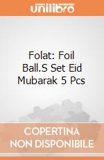 Folat: Foil Ball.S Set Eid Mubarak 5 Pcs giochi