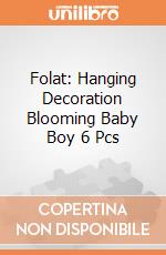 Folat: Hanging Decoration Blooming Baby Boy 6 Pcs giochi