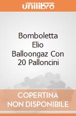 Bomboletta Elio Balloongaz Con 20 Palloncini giochi