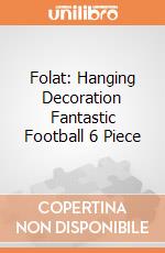 Folat: Hanging Decoration Fantastic Football 6 Piece giochi