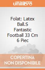 Folat: Latex Ball.S Fantastic Football 33 Cm 6 Piec giochi