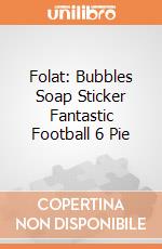 Folat: Bubbles Soap Sticker Fantastic Football 6 Pie giochi