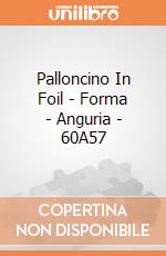 Palloncino In Foil - Forma - Anguria - 60A57 giochi