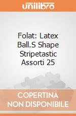 Folat: Latex Ball.S Shape Stripetastic Assorti 25 giochi