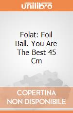 Folat: Foil Ball. You Are The Best 45 Cm giochi