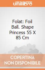 Folat: Foil Ball. Shape Princess 55 X 85 Cm giochi