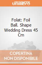 Folat: Foil Ball. Shape Wedding Dress 45 Cm giochi