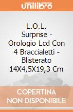 L.O.L. Surprise - Orologio Lcd Con 4 Braccialetti - Blisterato 14X4,5X19,3 Cm gioco di Joy Toy