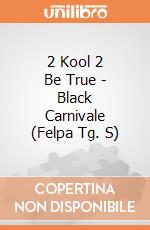 2 Kool 2 Be True - Black Carnivale (Felpa Tg. S) gioco di Bioworld