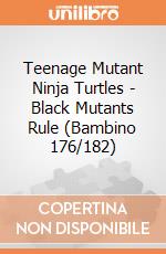 Teenage Mutant Ninja Turtles - Black Mutants Rule (Bambino 176/182) gioco di Bioworld
