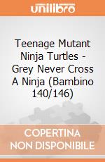 Teenage Mutant Ninja Turtles - Grey Never Cross A Ninja (Bambino 140/146) gioco di Bioworld