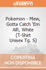 Pokemon - Mew, Gotta Catch 'Em All!, White (T-Shirt Unisex Tg. S) gioco