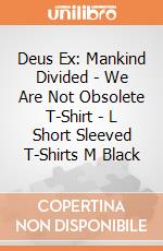 Deus Ex: Mankind Divided - We Are Not Obsolete T-Shirt - L Short Sleeved T-Shirts M Black gioco