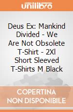 Deus Ex: Mankind Divided - We Are Not Obsolete T-Shirt - 2Xl Short Sleeved T-Shirts M Black gioco