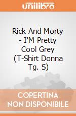 Rick And Morty - I'M Pretty Cool Grey (T-Shirt Donna Tg. S) gioco
