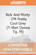 Rick And Morty - I'M Pretty Cool Grey (T-Shirt Donna Tg. M) gioco