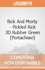Rick And Morty - Pickled Rick 3D Rubber Green (Portachiavi) gioco