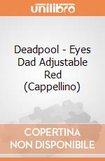 Deadpool - Eyes Dad Adjustable Red (Cappellino) gioco