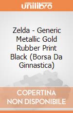 Zelda - Generic Metallic Gold Rubber Print Black (Borsa Da Ginnastica) gioco