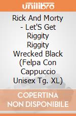 Rick And Morty - Let'S Get Riggity Riggity Wrecked Black (Felpa Con Cappuccio Unisex Tg. XL) gioco