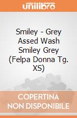 Smiley - Grey Assed Wash Smiley Grey (Felpa Donna Tg. XS) gioco
