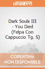 Dark Souls III - You Died (Felpa Con Cappuccio Tg. S) gioco