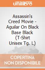 Assassin's Creed Movie - Aguilar On Black Base Black (T-Shirt Unisex Tg. L) gioco
