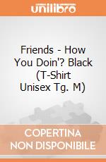 Friends - How You Doin'? Black (T-Shirt Unisex Tg. M) gioco