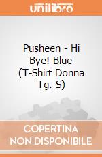 Pusheen - Hi Bye! Blue (T-Shirt Donna Tg. S) gioco
