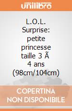 L.O.L. Surprise: petite princesse taille 3 Ã  4 ans (98cm/104cm)