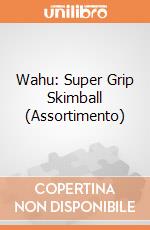 Wahu: Super Grip Skimball (Assortimento) gioco