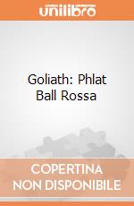 Goliath: Phlat Ball Rossa giochi