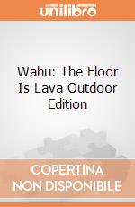 Wahu: The Floor Is Lava Outdoor Edition gioco