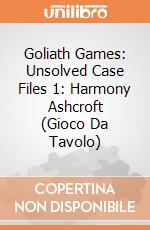Goliath Games: Unsolved Case Files 1: Harmony Ashcroft (Gioco Da Tavolo) giochi