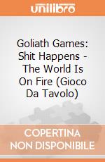 Goliath Games: Shit Happens - The World Is On Fire (Gioco Da Tavolo) giochi