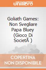 Goliath Games: Non Svegliare Papa Bluey (Gioco Di SocietÃ ) giochi