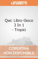 Qwi: Libro Gioco 3 In 1 - Tropici giochi