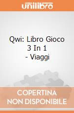Qwi: Libro Gioco 3 In 1 - Viaggi giochi