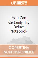 You Can Certainly Try Deluxe Notebook giochi
