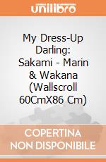 My Dress-Up Darling: Sakami - Marin & Wakana (Wallscroll 60CmX86 Cm) giochi