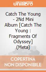 Catch The Young - 2Nd Mini Album [Catch The Young : Fragments Of Odyssey] (Meta) giochi