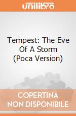 Tempest: The Eve Of A Storm (Poca Version) giochi