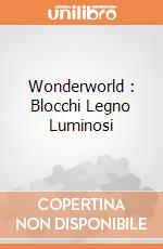 Wonderworld : Blocchi Legno Luminosi gioco di Wonderworld